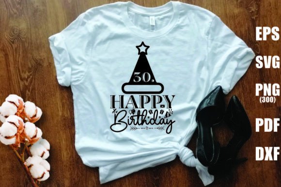 30.Happy Birthday Graphics for T-Shirt Designs & Crafting