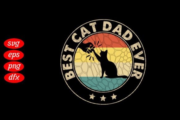 Best Cat Dad Ever Father's Day SVG for T-Shirt Designs & Graphics