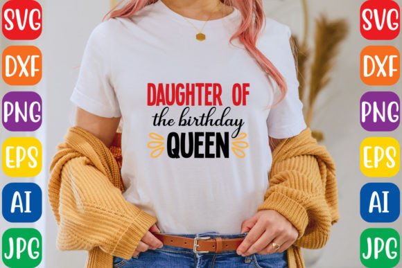 Daughter of the Birthday Queen Graphics for T-Shirt Designs