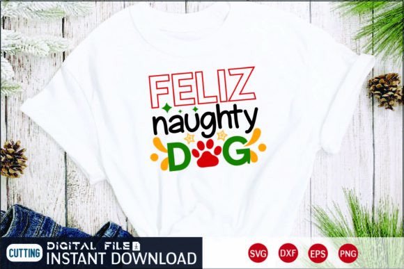 Feliz Naughty Dog: A Playful Graphic for Versatile T-Shirt and Merchandise Design