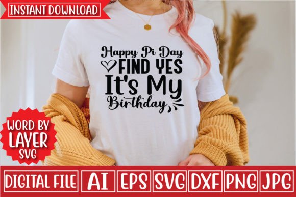 Happy Pi Day Find Yes It's My Birthday S Graphics for T-Shirt Designs