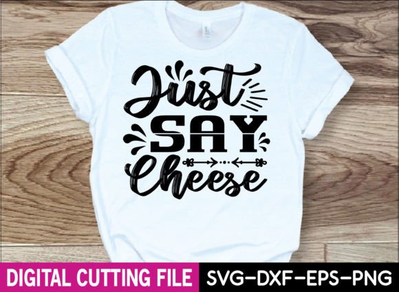 Just Say Cheese Svg Design