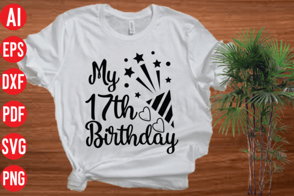 My 17th Birthday SVG: A Fresh Graphic for Lifestyle Blogs and T-Shirt Designs