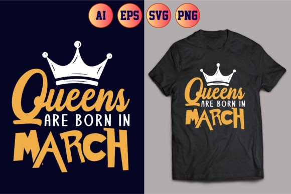 Queens Are Born in March T-shirt Design – Graphics for T-Shirt Sellers