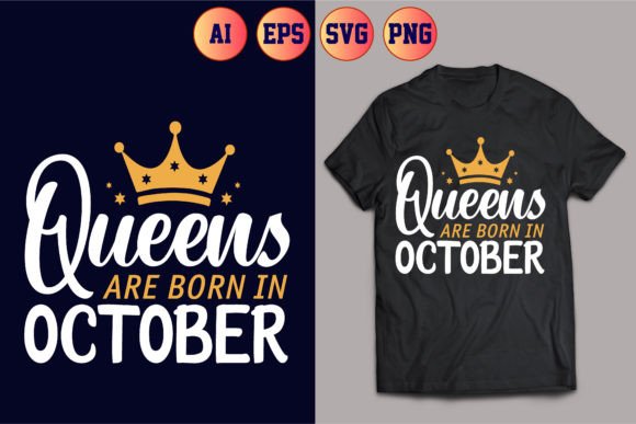 Queens Are Born in October T-shirt Design – A Flexible Graphic for T-Shirt Sellers