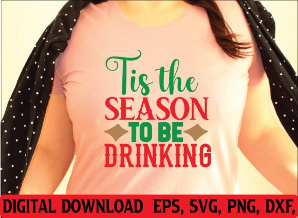 Tis the Season to Be Drinking SVG Design for T-Shirt Graphics